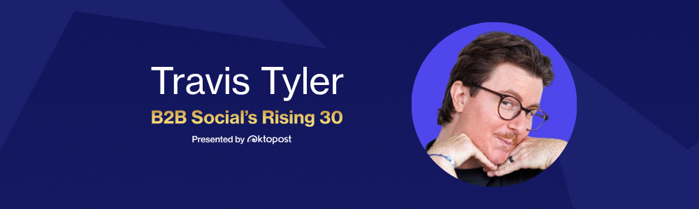 Travis Tyler named as one of Oktopost's B2B Social's Rising 30
