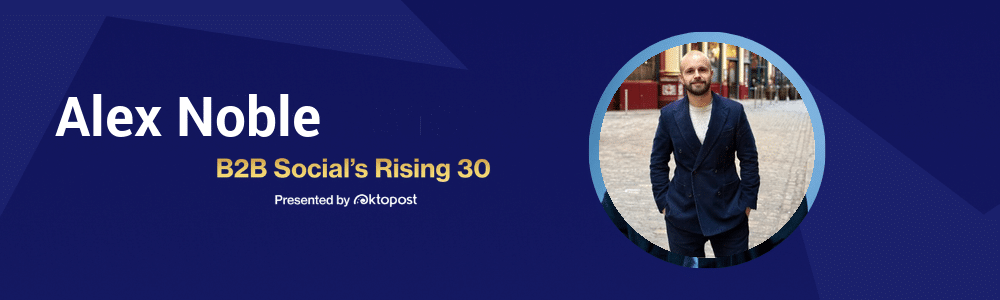 Alex Noble | B2B Social's Rising 30 Class of 2026