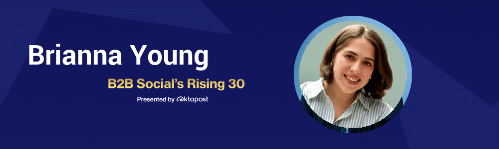 Brianna Young | B2B social media practitioner | Class of 2026