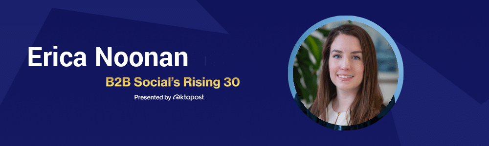 Erica Noonan | B2B Social's Rising 30 Class of 2026