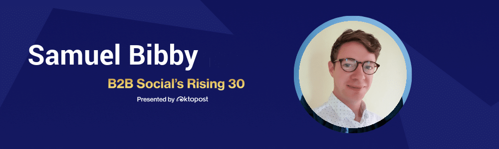 Samuel Bibby | B2B Social's Rising 30 Class of 2026